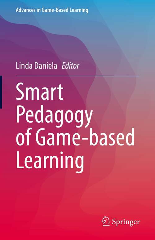 Book cover of Smart Pedagogy of Game-based Learning (1st ed. 2021) (Advances in Game-Based Learning)