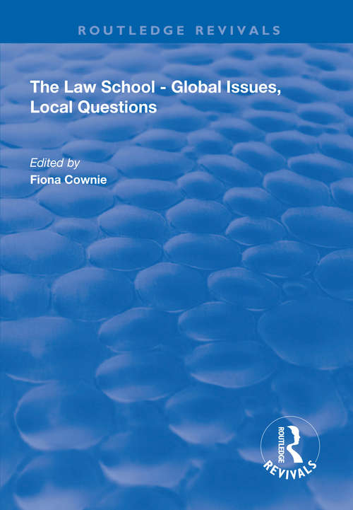 Book cover of The Law School - Global Issues, Local Questions: Global Issues, Local Questions (Routledge Revivals)