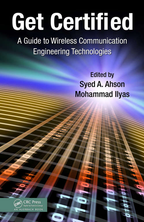 Book cover of Get Certified: A Guide to Wireless Communication Engineering Technologies (1)