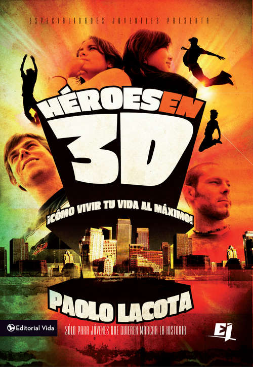 Book cover of Héroes en 3D: Cómo vivir tu vida al máximo