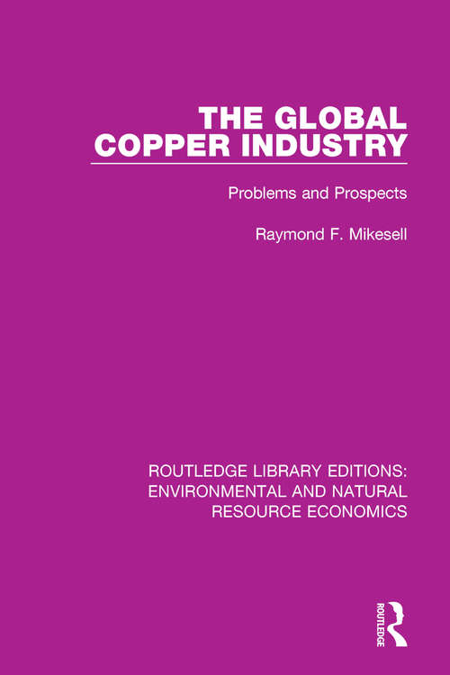 Book cover of The Global Copper Industry: Problems and Prospects (Routledge Library Editions: Environmental and Natural Resource Economics)