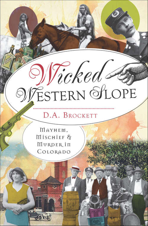 Book cover of Wicked Western Slope: Mayhem, Michief & Murder in Colorado (Wicked)