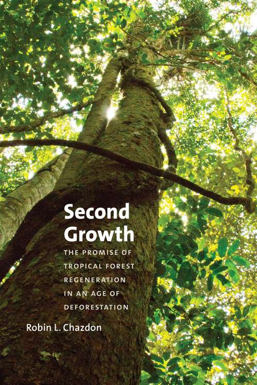 Book cover of Second Growth: The Promise of Tropical Forest Regeneration in an Age of Deforestation