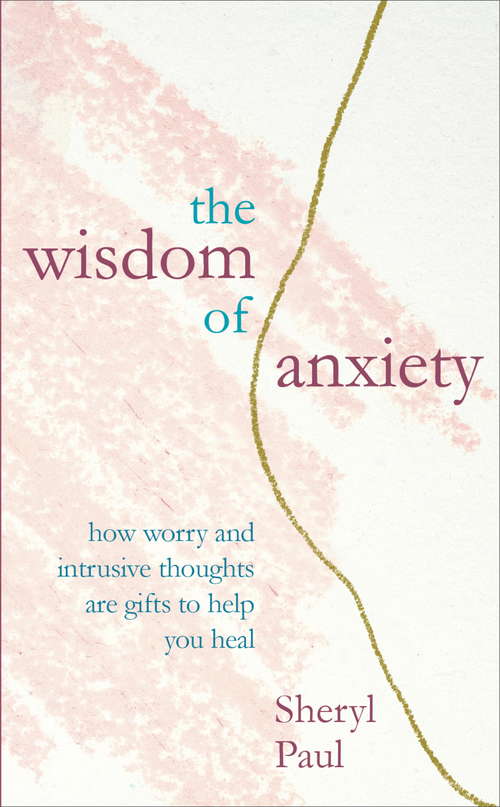 Book cover of The Wisdom of Anxiety: How worry and intrusive thoughts are gifts to help you heal
