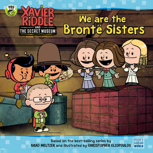 Book cover of We Are the Brontë Sisters (Xavier Riddle and the Secret Museum)