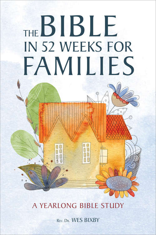 Book cover of The Bible in 52 Weeks for Families: A Yearlong Bible Study (Bible in 52 Weeks)