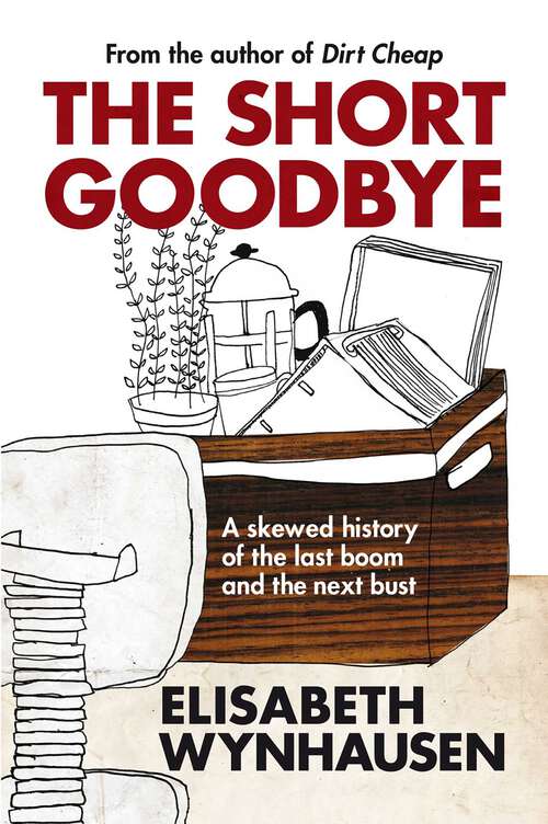 Book cover of Short Goodbye: A skewed history of the last boom and the next bust