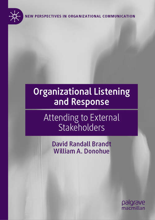 Book cover of Organizational Listening and Response: Attending to External Stakeholders (2024) (New Perspectives in Organizational Communication)