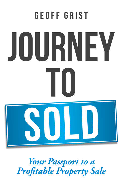 Book cover of Journey to Sold: Your passport to a profitable property sale