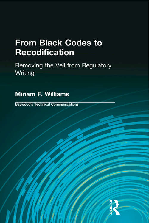 Book cover of From Black Codes to Recodification: Removing the Veil from Regulatory Writing (Baywood's Technical Communications)
