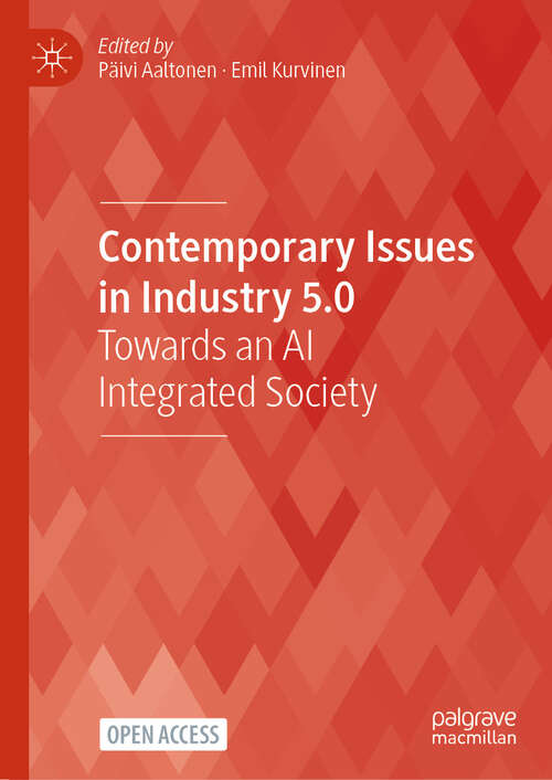 Book cover of Contemporary Issues in Industry 5.0: Towards an AI Integrated Society (Technology, Work and Globalization)