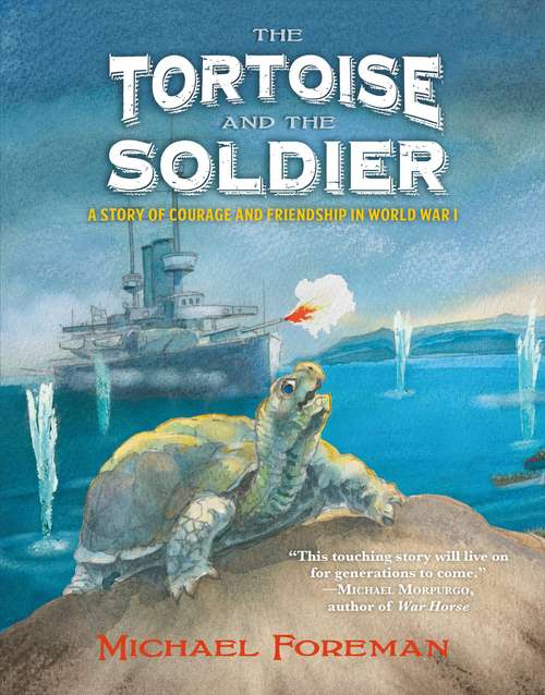 Book cover of The Tortoise and the Soldier: A Story of Courage and Friendship in World War I