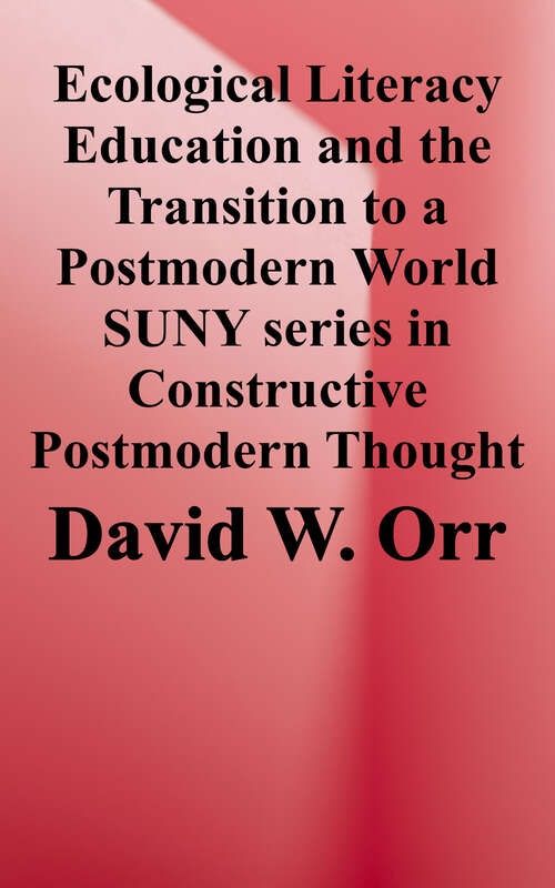 Book cover of Ecological Literacy: Education and the Transition to a Postmodern World (SUNY Series in Constructive Postmodern Thought Ser.)