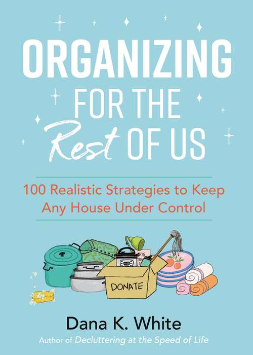 Book cover of Organizing for the Rest of Us: 100 Realistic Strategies to Keep Any House Under Control
