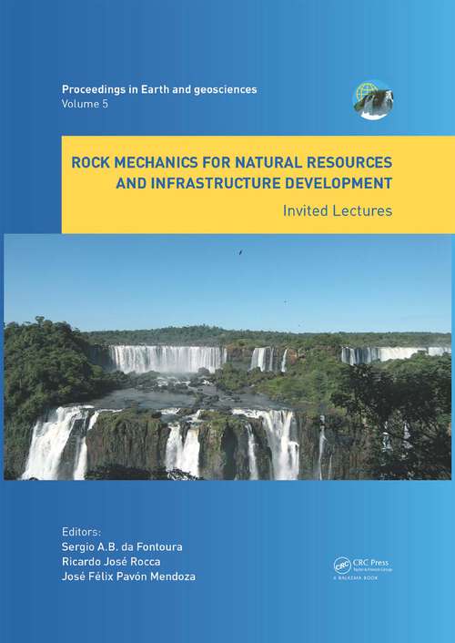 Book cover of Rock Mechanics for Natural Resources and Infrastructure Development - Invited Lectures: Proceedings of the 14th International Congress on Rock Mechanics and Rock Engineering (ISRM 2019), September 13-18, 2019, Foz do Iguassu, Brazil (1) (Proceedings in Earth and Geosciences)