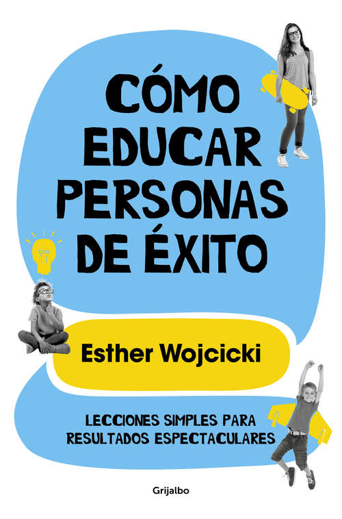 Book cover of Cómo educar personas de éxito: Lecciones simples para resultados espectaculares