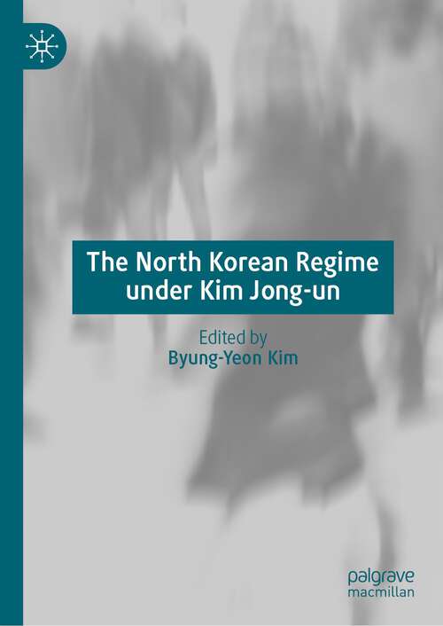 Book cover of The North Korean Regime under Kim Jong-un (1st ed. 2024)