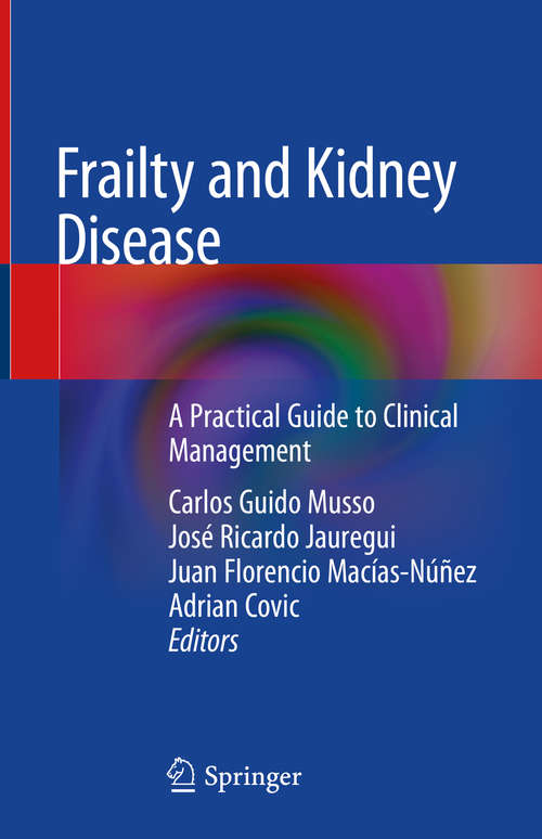 Book cover of Frailty and Kidney Disease: A Practical Guide to Clinical Management (1st ed. 2021)