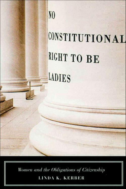 Book cover of No Constitutional Right to Be Ladies: Women and the Obligations of Citizenship