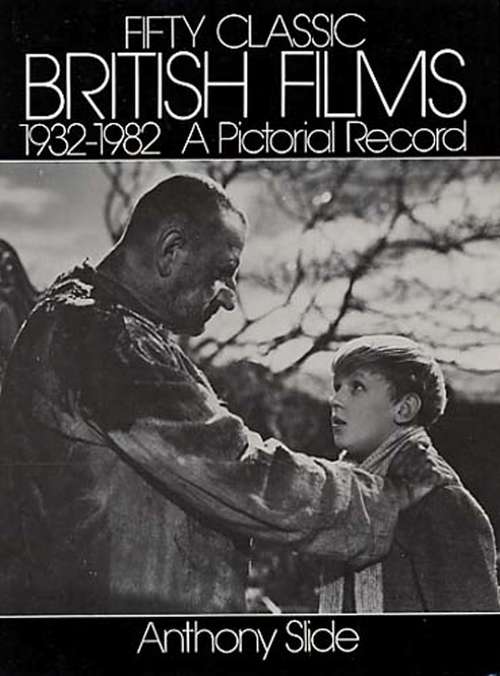 Book cover of Fifty Classic British Films, 1932-1982: A Pictorial Record