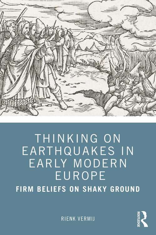 Book cover of Thinking on Earthquakes in Early Modern Europe: Firm Beliefs on Shaky Ground