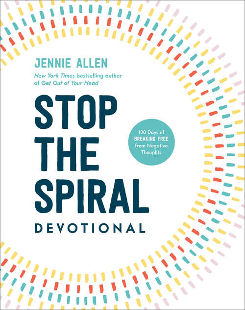 Book cover of Stop the Spiral Devotional: 100 Days of Breaking Free from Negative Thoughts