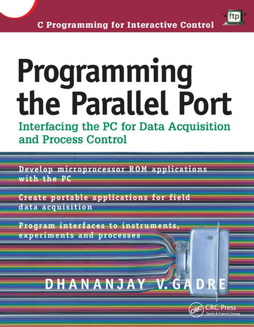 Book cover of Programming the Parallel Port: Interfacing the PC for Data Acquisition and Process Control