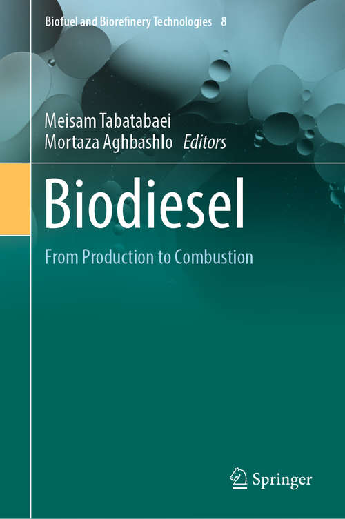 Book cover of Biodiesel: From Production to Combustion (Biofuel and Biorefinery Technologies #8)