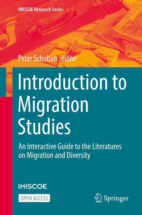 Book cover of Introduction to Migration Studies: An Interactive Guide to the Literatures on Migration and Diversity (1st ed. 2022) (IMISCOE Research Series)