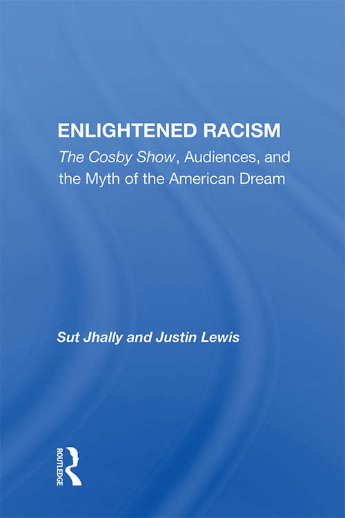 Book cover of Enlightened Racism: The Cosby Show, Audiences, And The Myth Of The American Dream