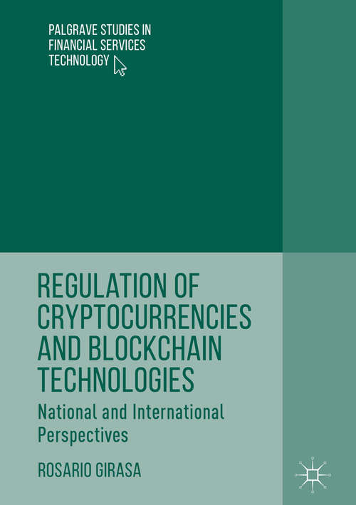 Book cover of Regulation of Cryptocurrencies and Blockchain Technologies: National and International Perspectives (Palgrave Studies in Financial Services Technology)