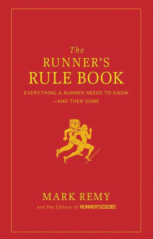 Book cover of The Runner's Rule Book: Everything a Runner Needs to Know--And Then Some (Runner's World)
