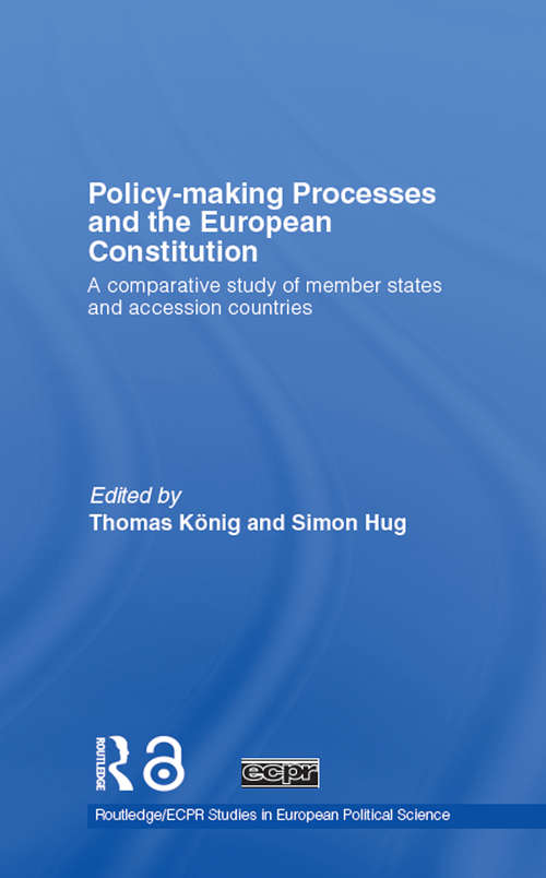 Book cover of Policy-Making Processes and the European Constitution: A Comparative Study of Member States and Accession Countries (Routledge/ECPR Studies in European Political Science: Vol. 46)