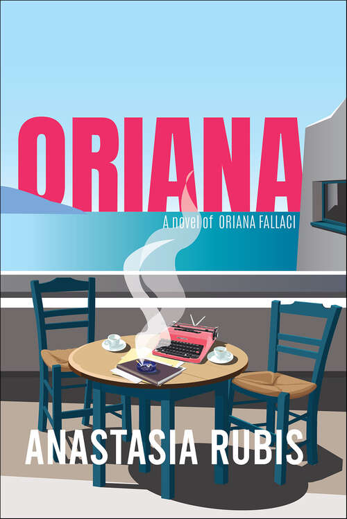 Book cover of Oriana: A Novel of Oriana Fallaci