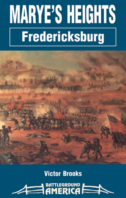 Book cover of Marye's Heights: Fredericksburg