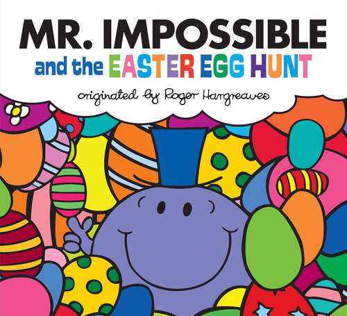 Book cover of Mr. Impossible and the Easter Egg Hunt (Mr. Men and Little Miss)