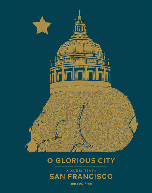 Book cover of O Glorious City: A Love Letter to San Francisco