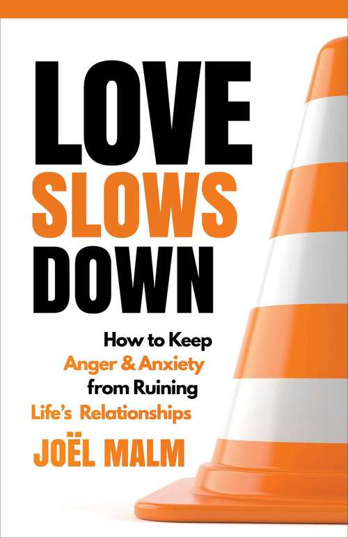 Book cover of Love Slows Down: How to Keep Anger and Anxiety from Ruining Life's Relationships