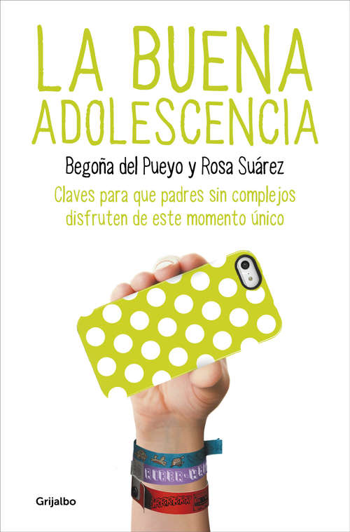 Book cover of La buena adolescencia: Claves para que padres sin complejos disfruten de este momento único
