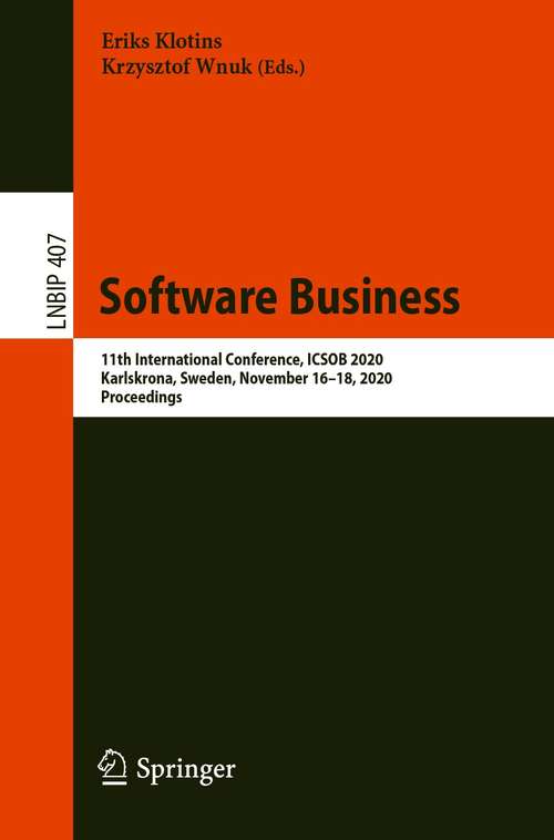 Book cover of Software Business: 11th International Conference, ICSOB 2020, Karlskrona, Sweden, November 16–18, 2020, Proceedings (1st ed. 2021) (Lecture Notes in Business Information Processing #407)