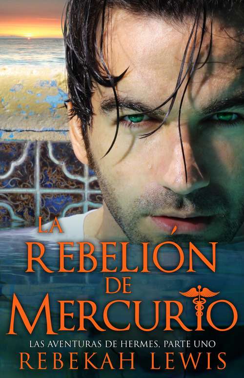 Book cover of La Rebelión de Mercurio: Las aventuras de Hermes Parte Uno (Las Aventuras de Hermes #1)