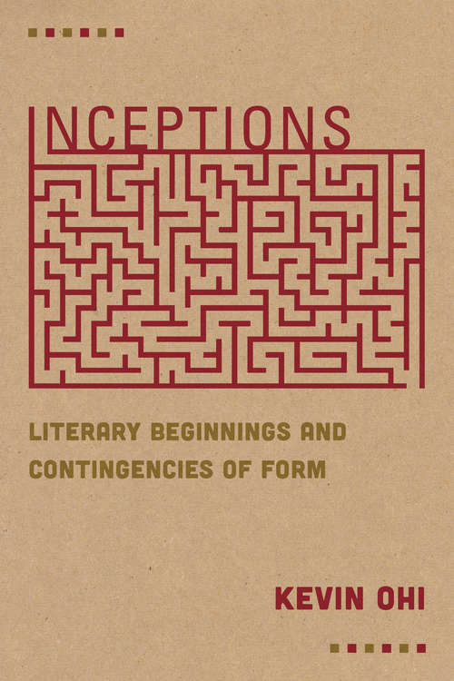 Book cover of Inceptions: Literary Beginnings and Contingencies of Form (1)