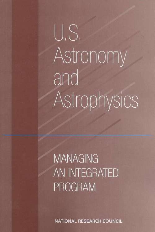 Book cover of U.S. Astronomy and Astrophysics: MANAGING AN INTEGRATED PROGRAM