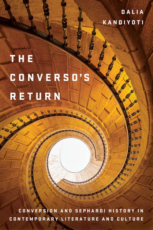 Book cover of The Converso's Return: Conversion and Sephardi History in Contemporary Literature and Culture (Stanford Studies in Jewish History and Culture)