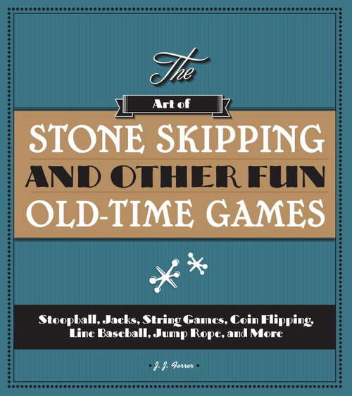 Book cover of The Art of Stone Skipping and Other Fun Old-Time Games