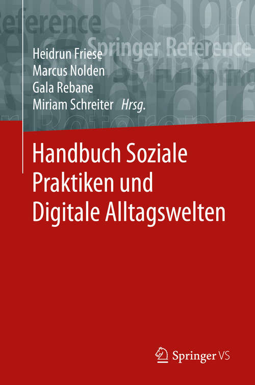 Book cover of Handbuch Soziale Praktiken und Digitale Alltagswelten (1. Aufl. 2020) (Springer Reference Sozialwissenschaften Ser.)