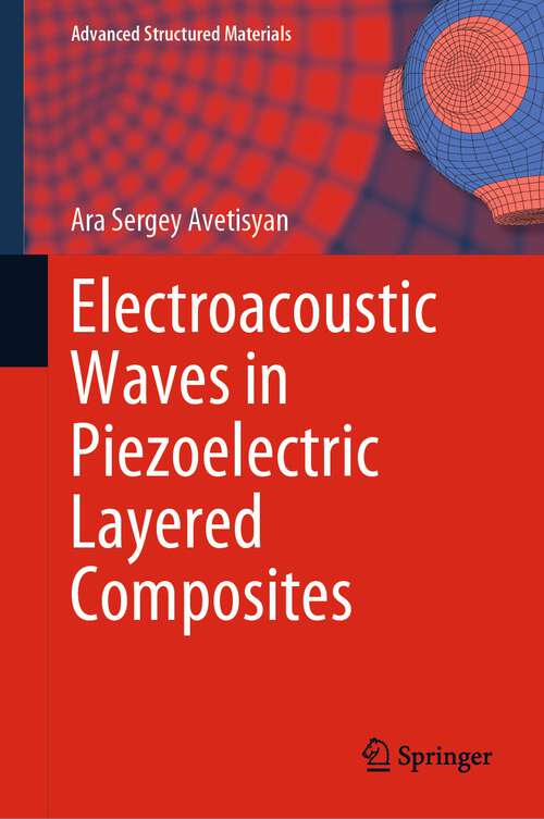 Book cover of Electroacoustic Waves in Piezoelectric Layered Composites (1st ed. 2023) (Advanced Structured Materials #182)