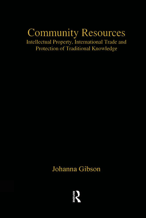 Book cover of Community Resources: Intellectual Property, International Trade and Protection of Traditional Knowledge (Globalization and Law)