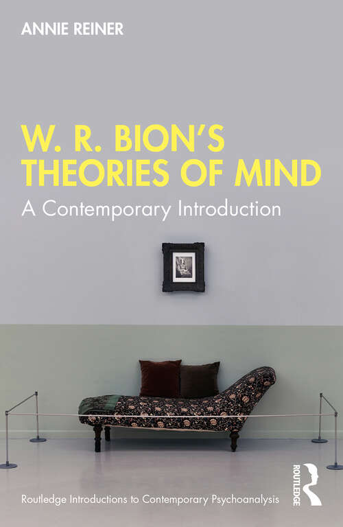 Book cover of W. R. Bion’s Theories of Mind: A Contemporary Introduction (Routledge Introductions to Contemporary Psychoanalysis)