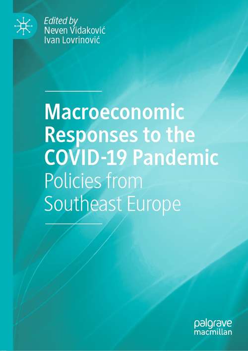 Book cover of Macroeconomic Responses to the COVID-19 Pandemic: Policies from Southeast Europe (1st ed. 2021)